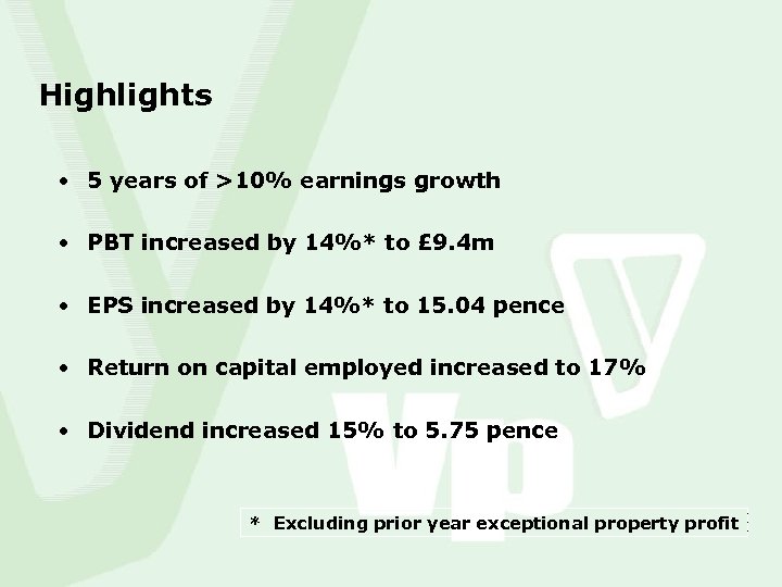 Highlights • 5 years of >10% earnings growth • PBT increased by 14%* to