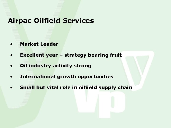 Airpac Oilfield Services • Market Leader • Excellent year – strategy bearing fruit •
