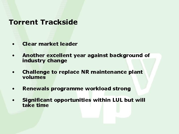 Torrent Trackside • Clear market leader • Another excellent year against background of industry