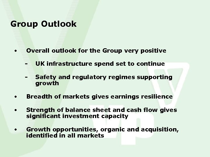 Group Outlook • Overall outlook for the Group very positive - UK infrastructure spend