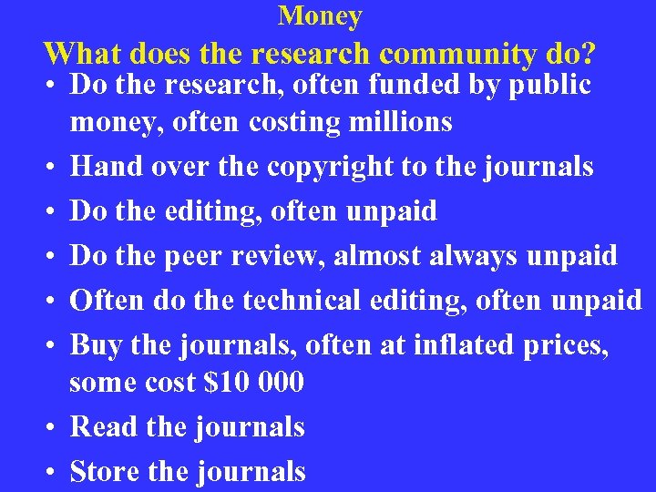 Money What does the research community do? • Do the research, often funded by