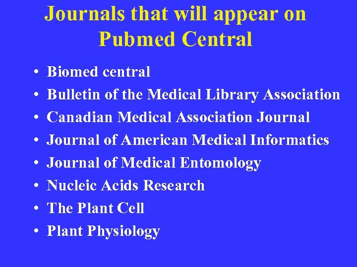 Journals that will appear on Pubmed Central • • Biomed central Bulletin of the
