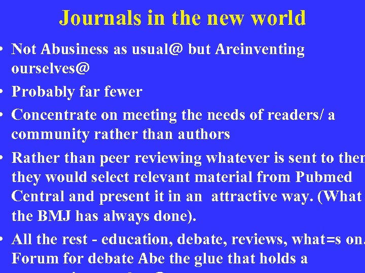 Journals in the new world • Not Abusiness as usual@ but Areinventing ourselves@ •