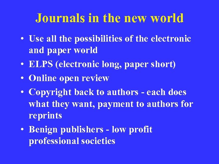 Journals in the new world • Use all the possibilities of the electronic and