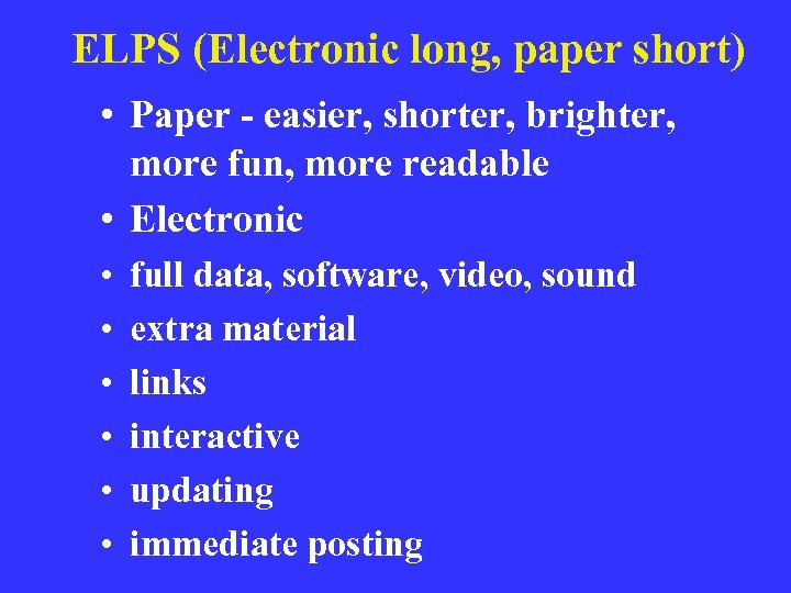 ELPS (Electronic long, paper short) • Paper - easier, shorter, brighter, more fun, more