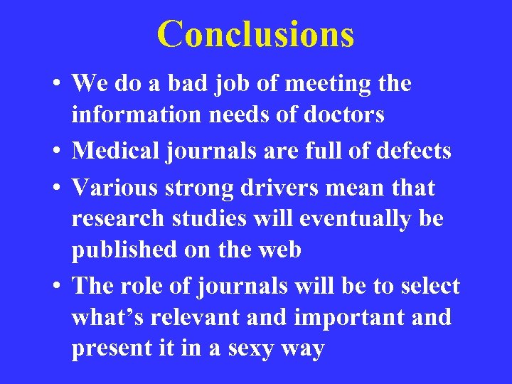 Conclusions • We do a bad job of meeting the information needs of doctors
