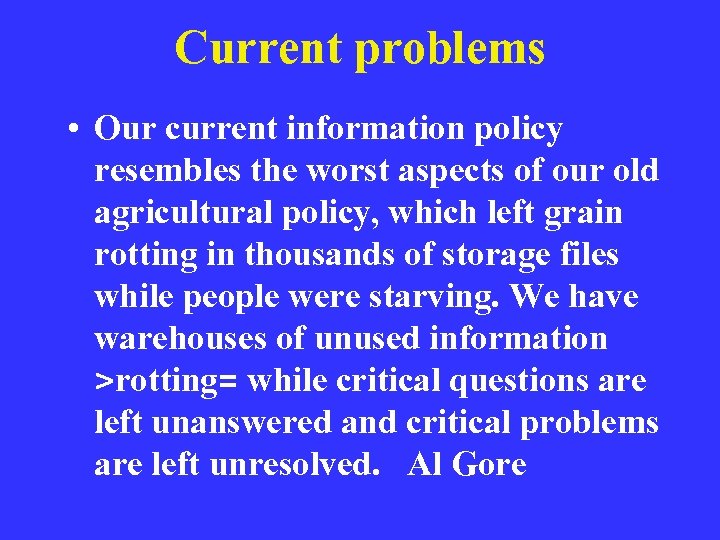 Current problems • Our current information policy resembles the worst aspects of our old