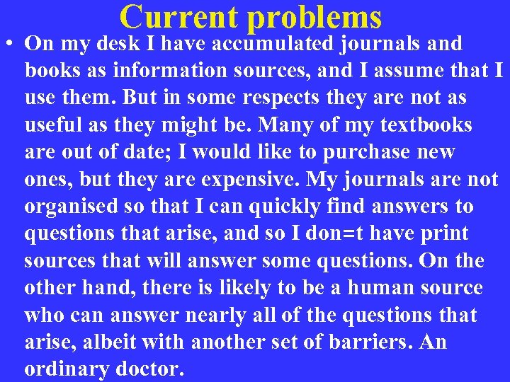 Current problems • On my desk I have accumulated journals and books as information