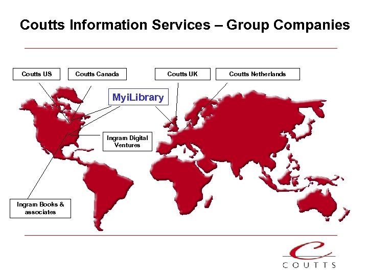 Coutts Information Services – Group Companies Coutts US Coutts Canada Myi. Library Ingram Digital