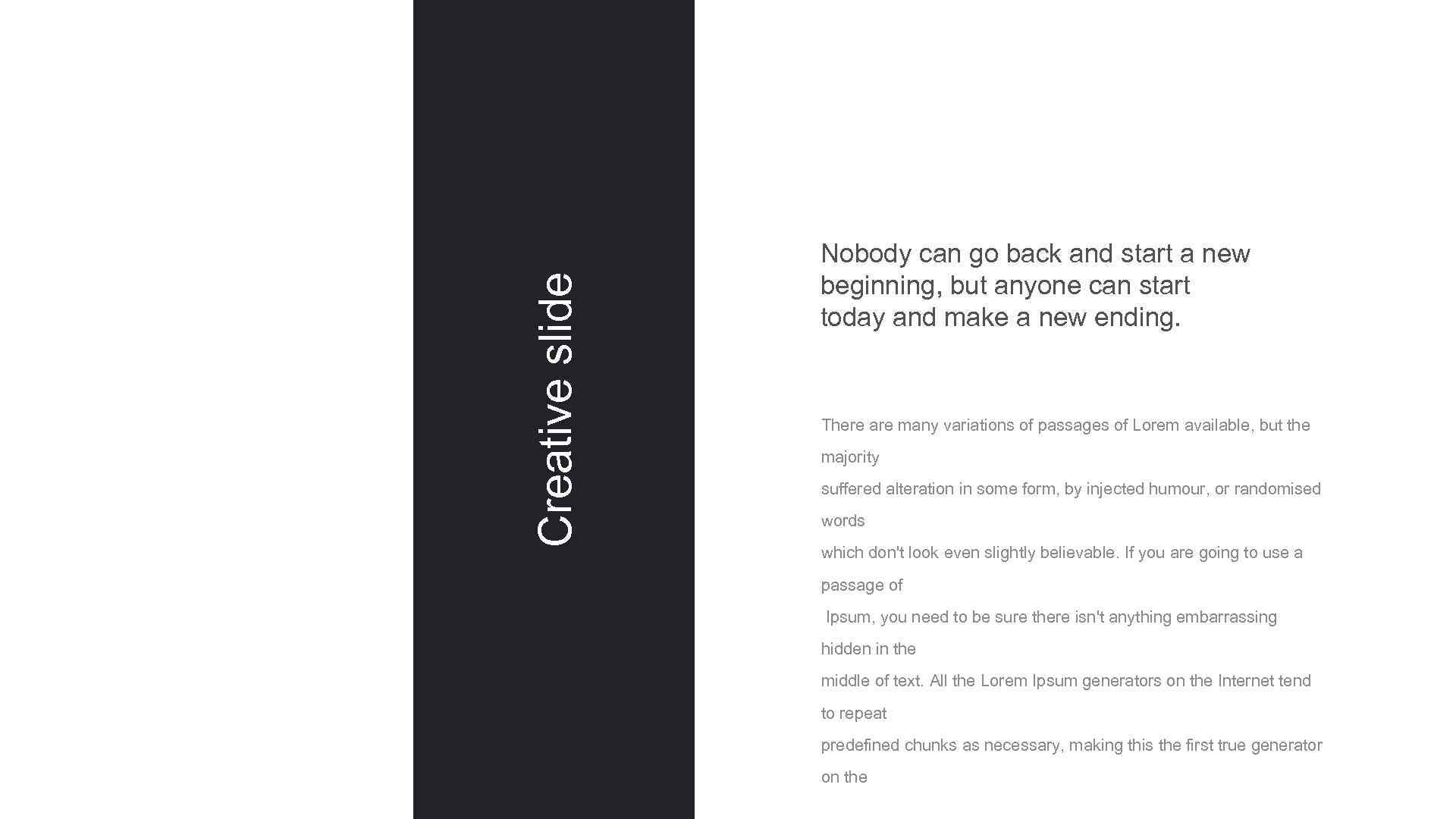 Creative slide Nobody can go back and start a new beginning, but anyone can