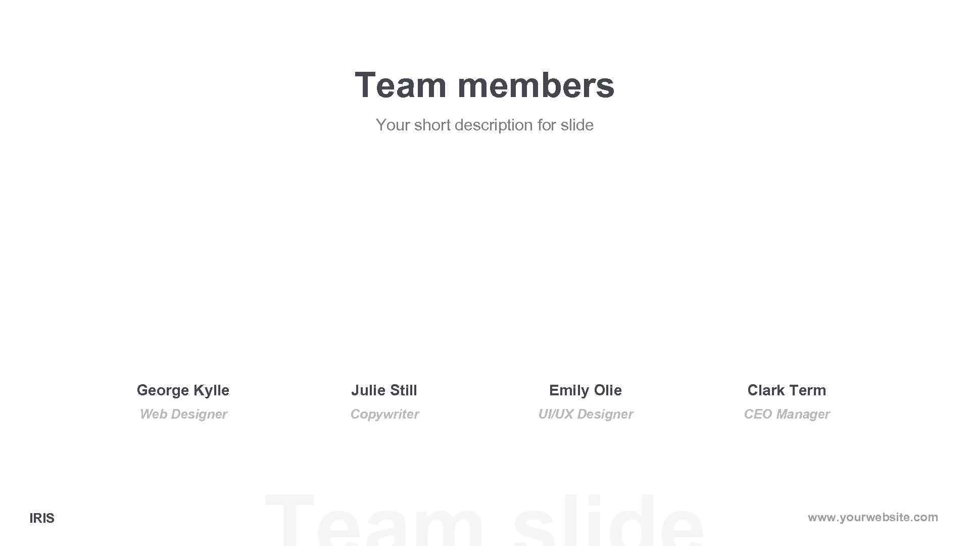 Team members Your short description for slide George Kylle Emily Olie Clark Term Web