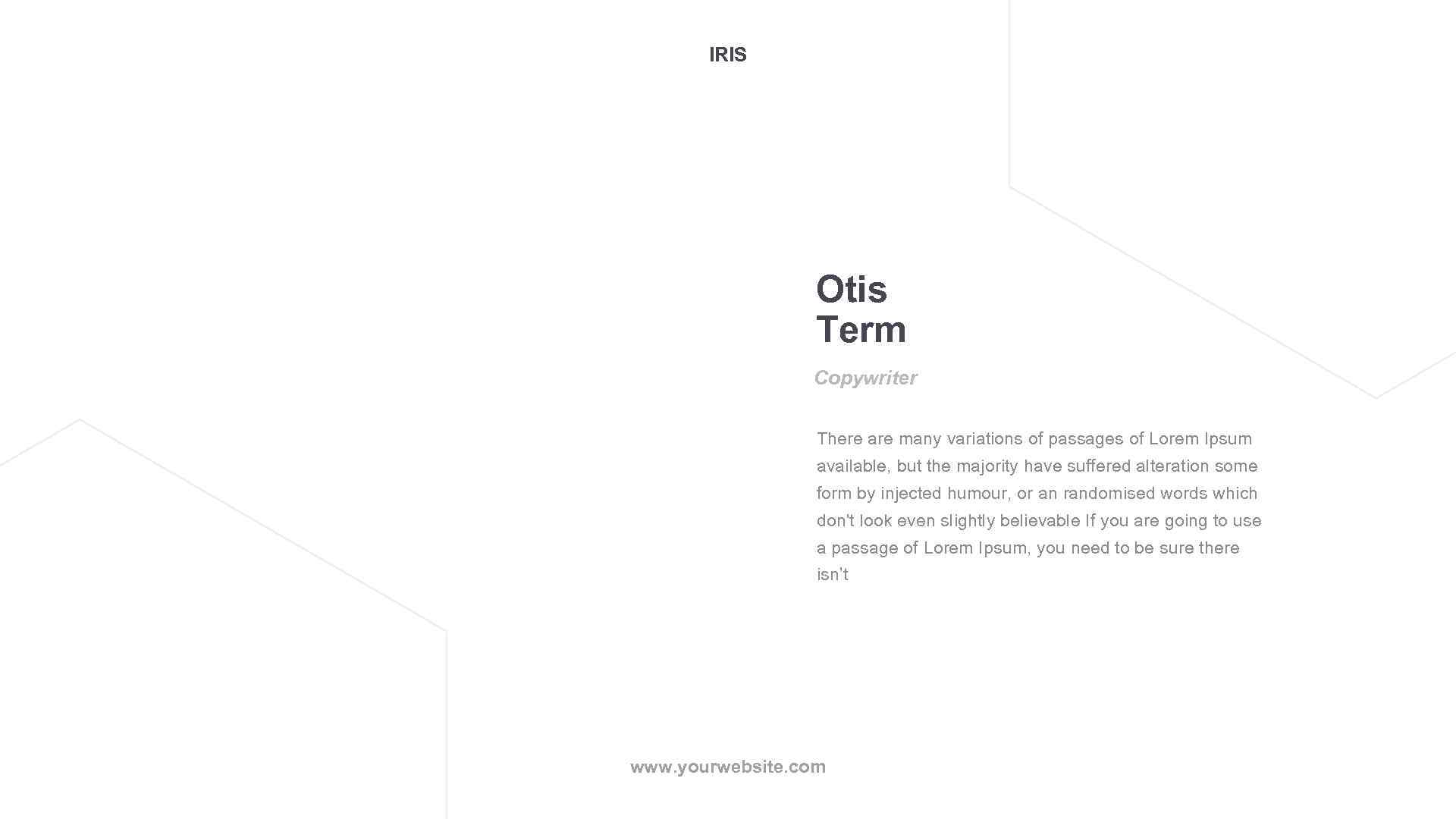 IRIS Otis Term Copywriter There are many variations of passages of Lorem Ipsum available,