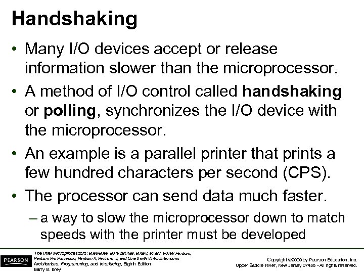 Handshaking • Many I/O devices accept or release information slower than the microprocessor. •