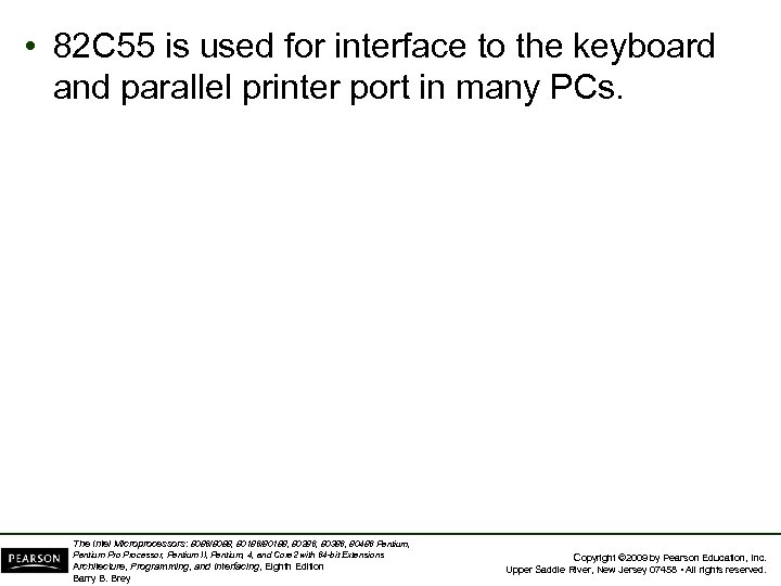  • 82 C 55 is used for interface to the keyboard and parallel