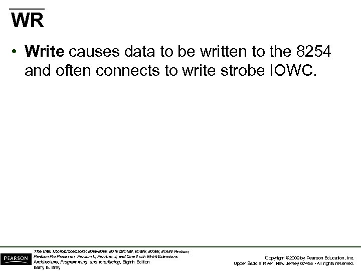 WR • Write causes data to be written to the 8254 and often connects