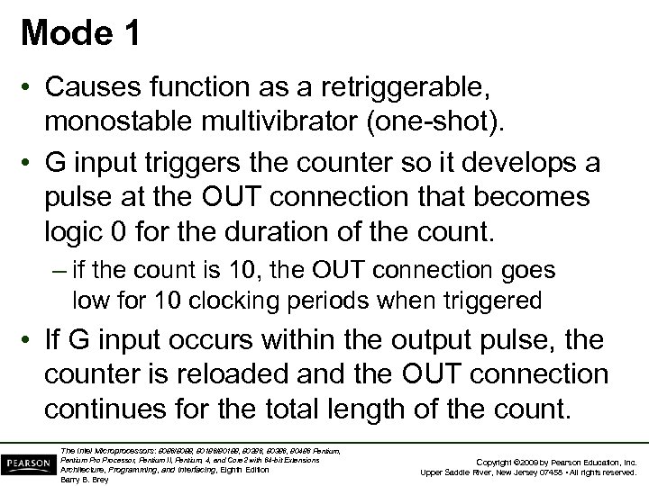 Mode 1 • Causes function as a retriggerable, monostable multivibrator (one-shot). • G input
