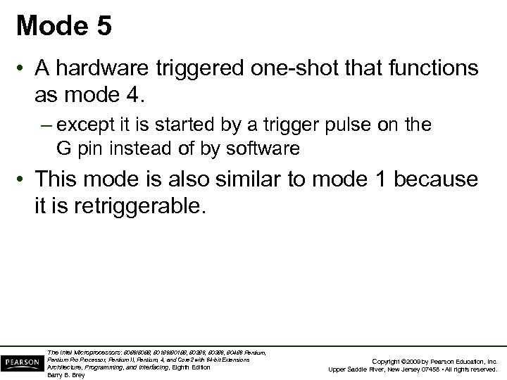 Mode 5 • A hardware triggered one-shot that functions as mode 4. – except