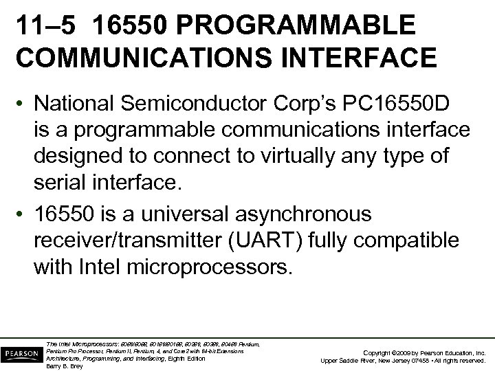 11– 5 16550 PROGRAMMABLE COMMUNICATIONS INTERFACE • National Semiconductor Corp’s PC 16550 D is