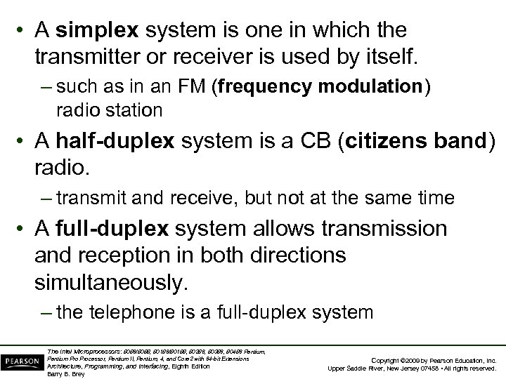  • A simplex system is one in which the transmitter or receiver is