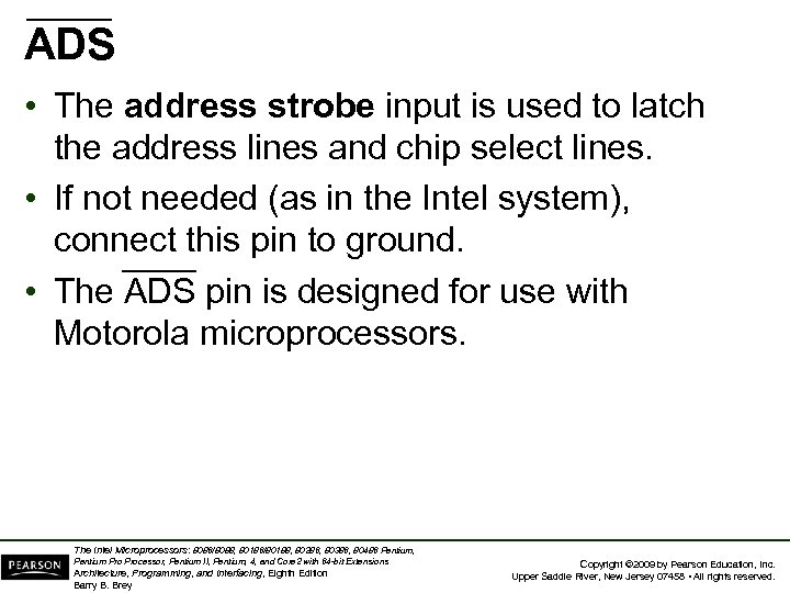 ADS • The address strobe input is used to latch the address lines and