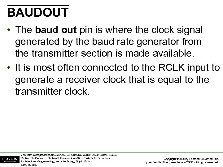 BAUDOUT • The baud out pin is where the clock signal generated by the