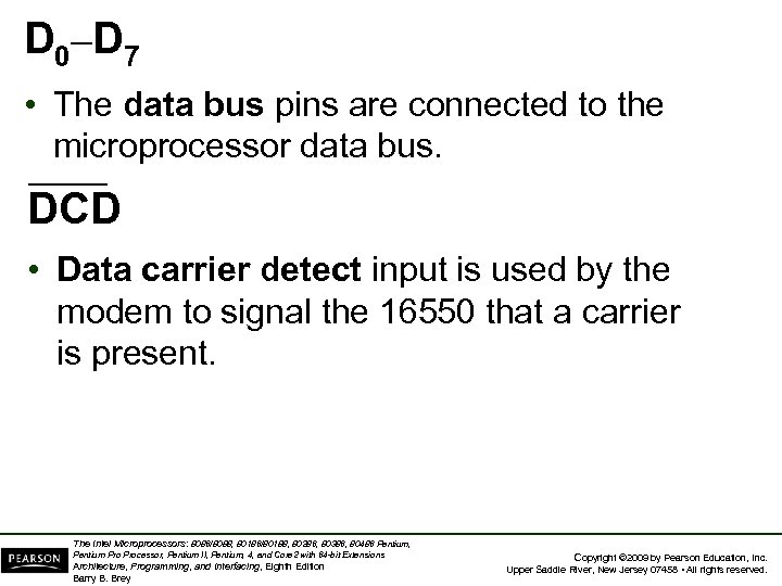 D 0–D 7 • The data bus pins are connected to the microprocessor data