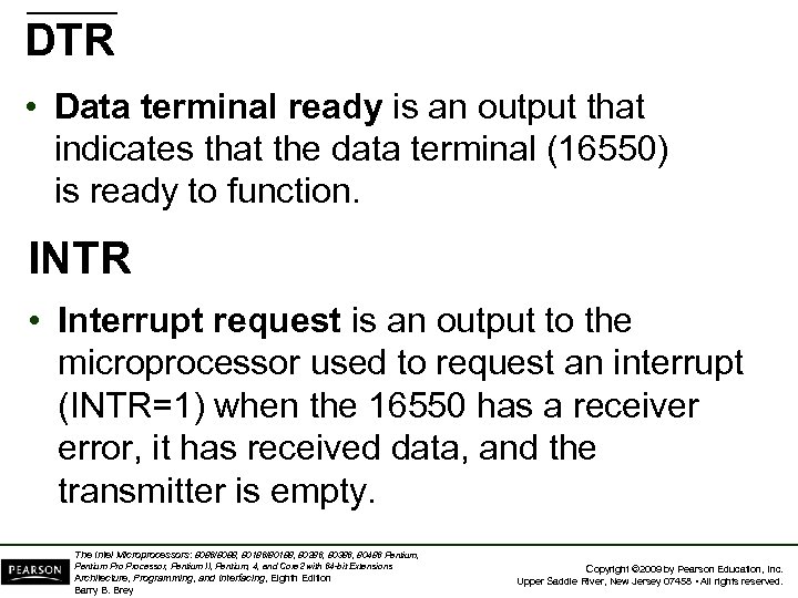 DTR • Data terminal ready is an output that indicates that the data terminal