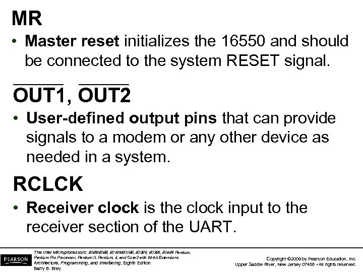 MR • Master reset initializes the 16550 and should be connected to the system