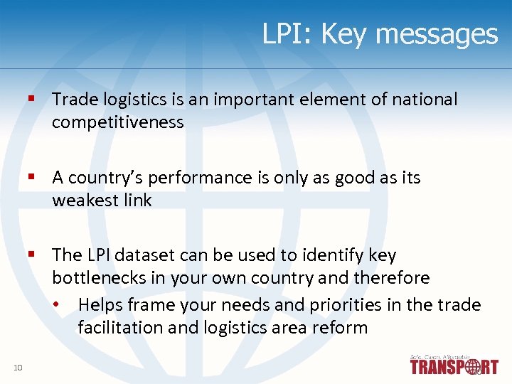 LPI: Key messages § Trade logistics is an important element of national competitiveness §