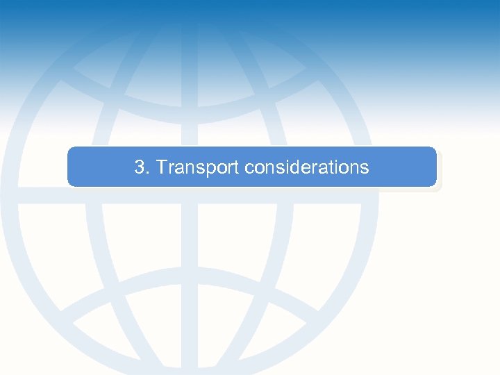3. Transport considerations 