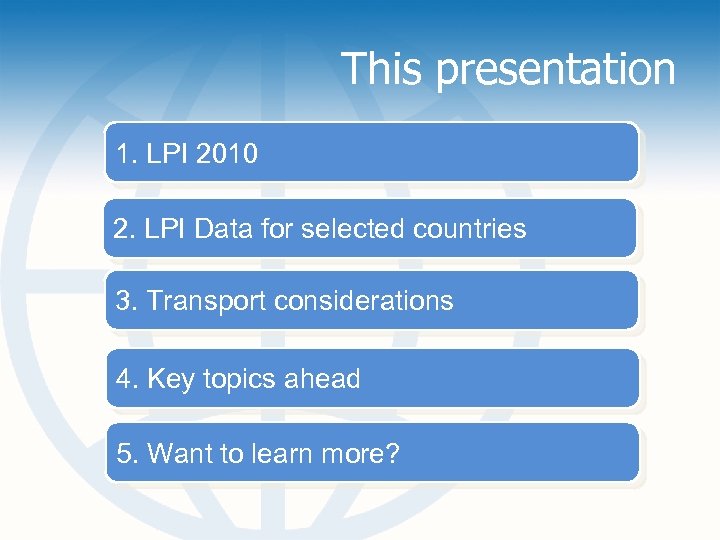 This presentation 1. LPI 2010 2. LPI Data for selected countries 3. Transport considerations