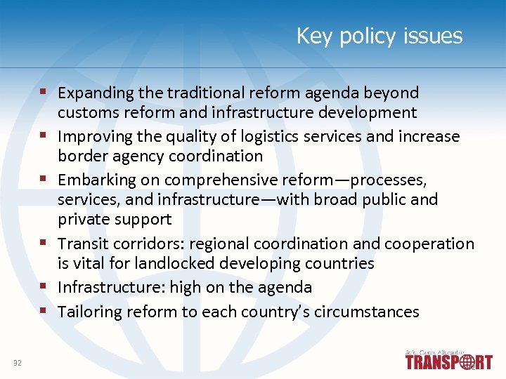 Key policy issues § Expanding the traditional reform agenda beyond customs reform and infrastructure