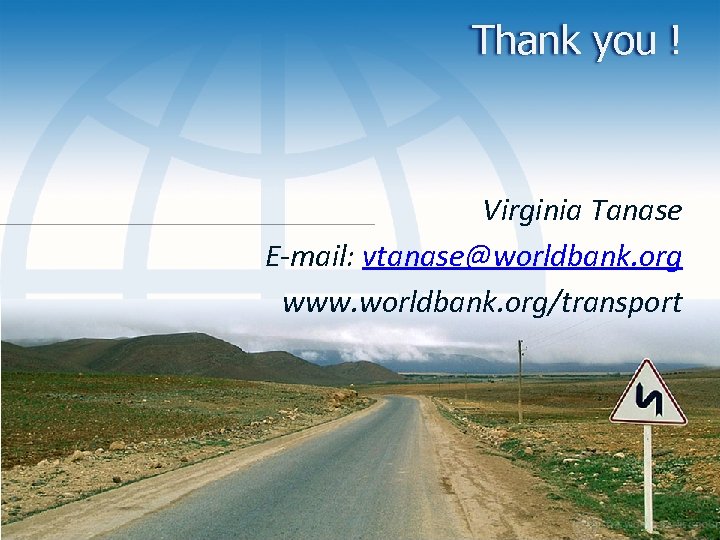 Thank you ! Virginia Tanase E-mail: vtanase@worldbank. org www. worldbank. org/transport 