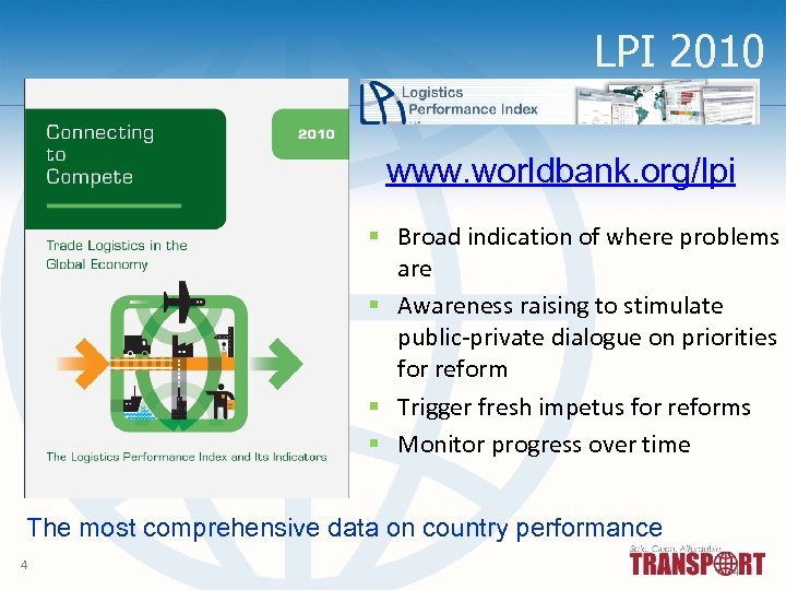 LPI 2010 www. worldbank. org/lpi § Broad indication of where problems are § Awareness