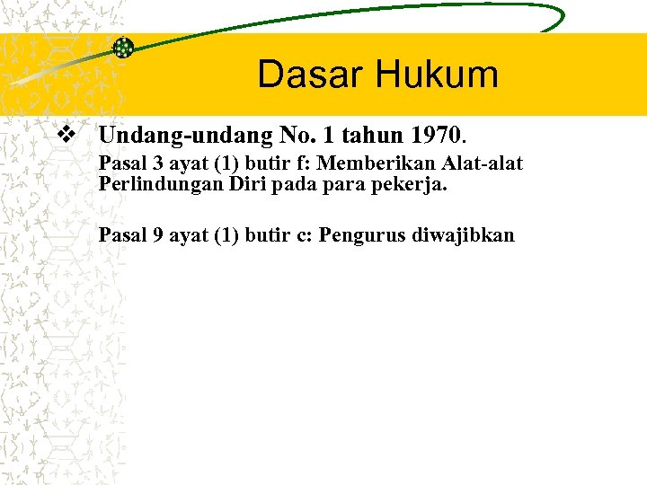 Dasar Hukum v Undang-undang No. 1 tahun 1970. Pasal 3 ayat (1) butir f: