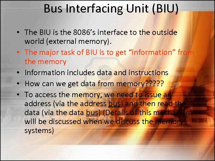 Bus Interfacing Unit (BIU) • The BIU is the 8086’s interface to the outside