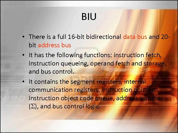 BIU • There is a full 16 -bit bidirectional data bus and 20 bit
