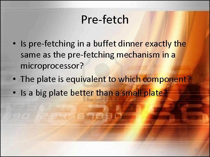 Pre-fetch • Is pre-fetching in a buffet dinner exactly the same as the pre-fetching