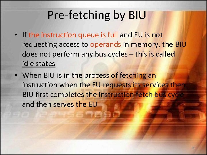 Pre-fetching by BIU • If the instruction queue is full and EU is not
