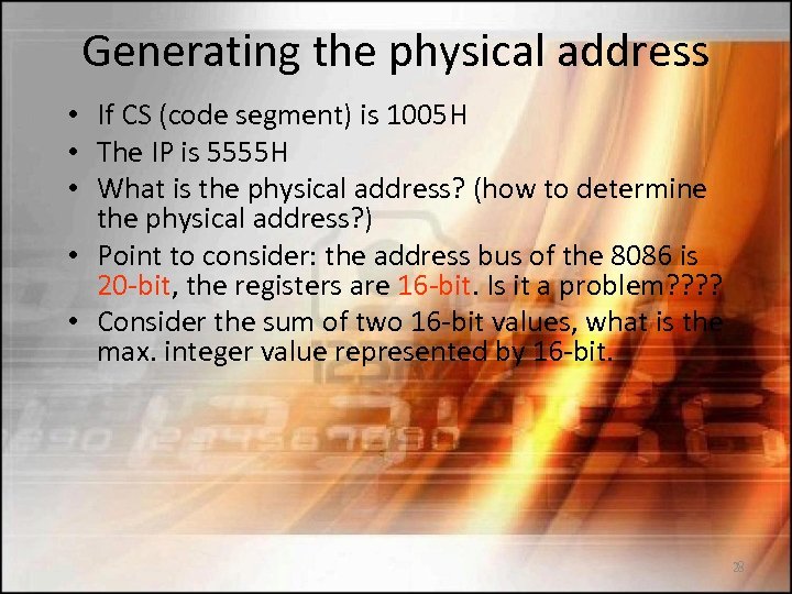 Generating the physical address • If CS (code segment) is 1005 H • The
