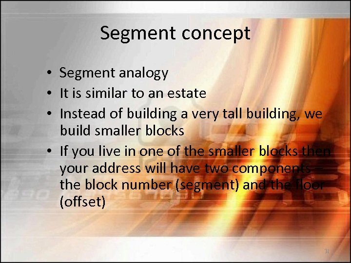 Segment concept • Segment analogy • It is similar to an estate • Instead