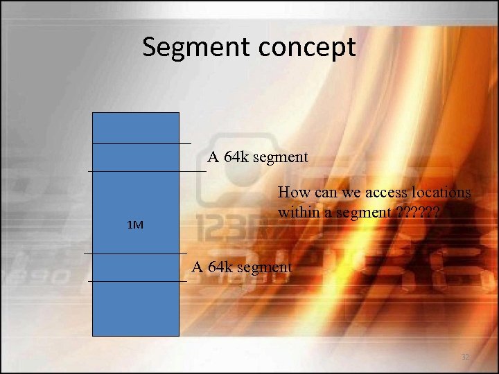 Segment concept A 64 k segment 1 M How can we access locations within