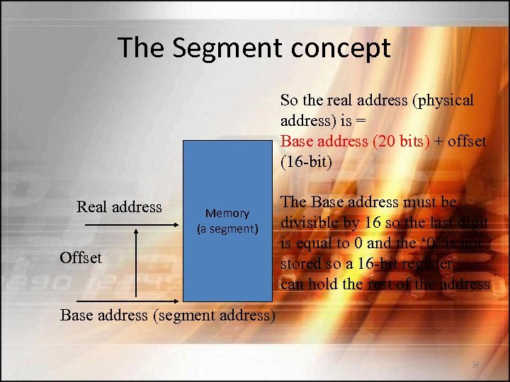 The Segment concept So the real address (physical address) is = Base address (20