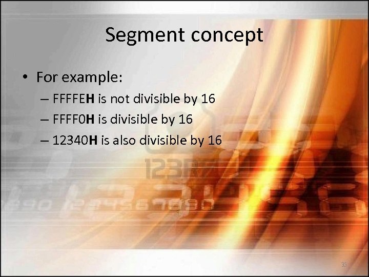 Segment concept • For example: – FFFFEH is not divisible by 16 – FFFF