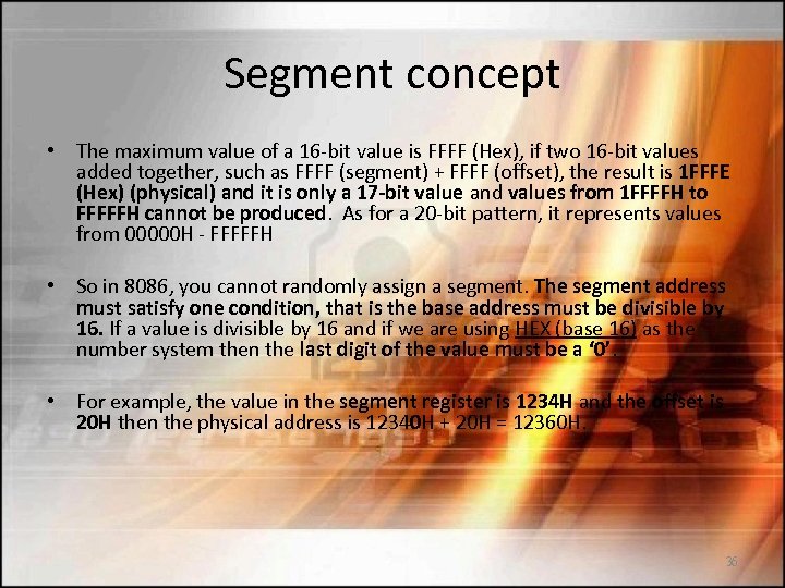 Segment concept • The maximum value of a 16 -bit value is FFFF (Hex),