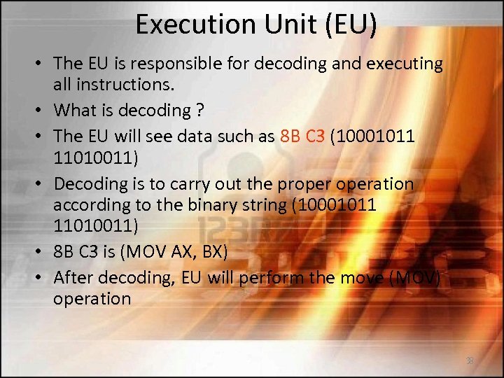 Execution Unit (EU) • The EU is responsible for decoding and executing all instructions.