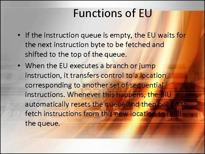 Functions of EU • If the instruction queue is empty, the EU waits for