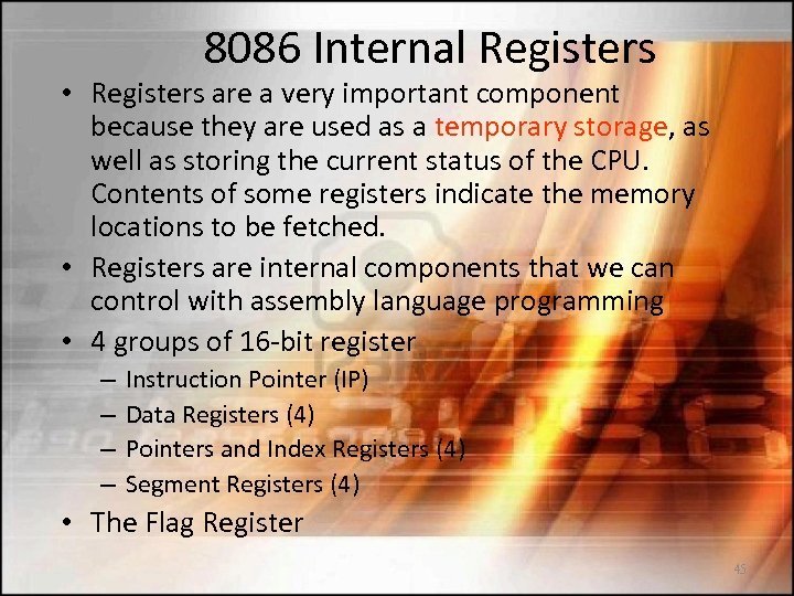 8086 Internal Registers • Registers are a very important component because they are used