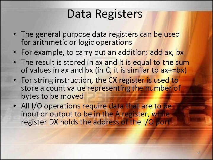 Data Registers • The general purpose data registers can be used for arithmetic or