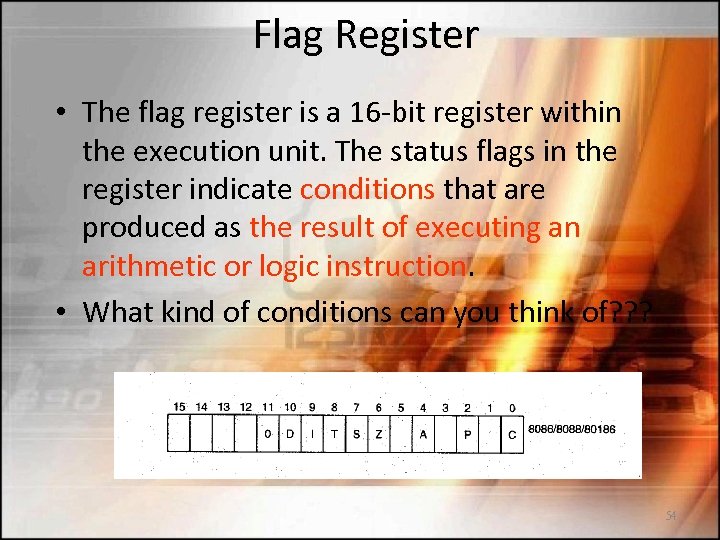 Flag Register • The flag register is a 16 -bit register within the execution